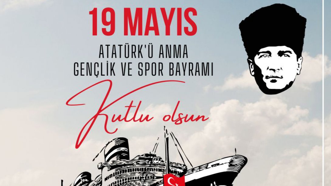 İskenderun İlçe Milli Eğitim Müdürü Ali HAYTAZ'ın 19 Mayıs Atatürk'ü Anma Gençlik ve Spor Bayramı Mesajı